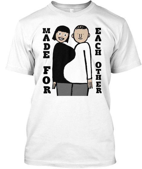 Made For Each Other White T-Shirt Front