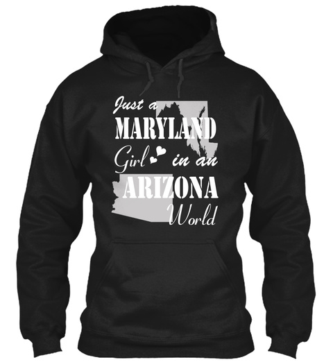 Just A Maryland Girl In An Arizona World Black T-Shirt Front
