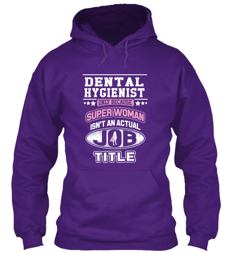 Dental Hygienist Only Because Super Woman Isn't An Actual Job Title Purple T-Shirt Front