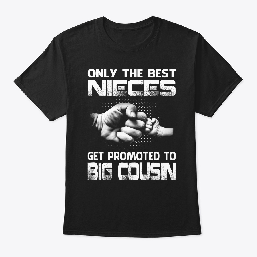 Best Nieces Get Promoted To Big Cousin Unisex Tshirt