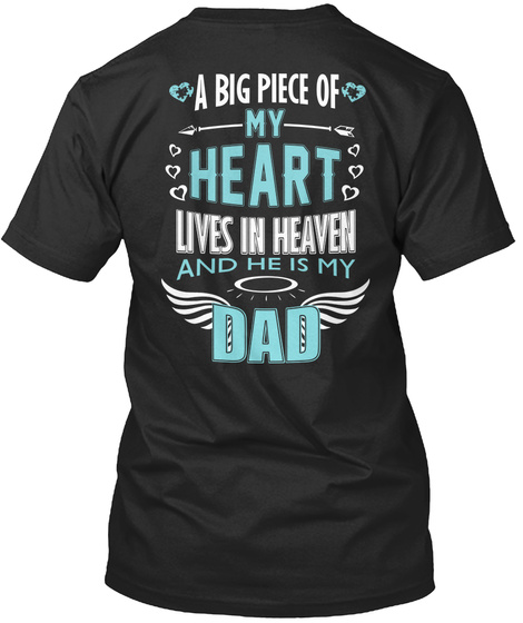  A Big Piece Of My Heart Lives In Heaven And He Is My Dad Black T-Shirt Back