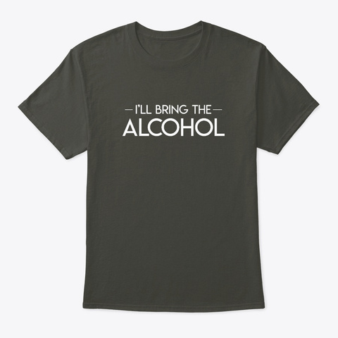 Alcohol Lover Bring The Alcohol Awesome Smoke Gray T-Shirt Front