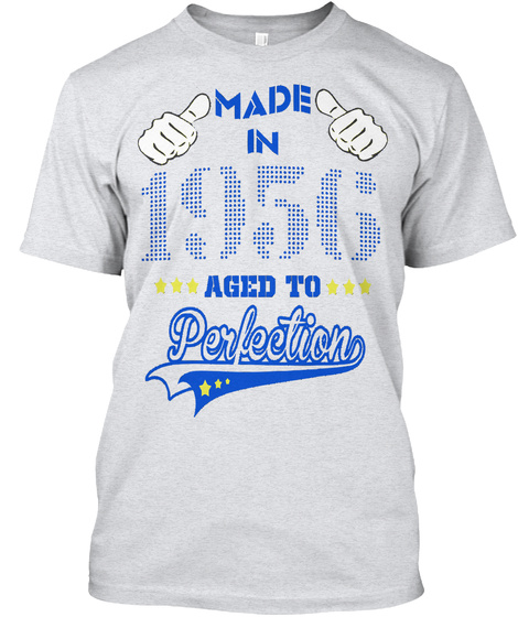 Made In 1956 Ages To Perfection Ash T-Shirt Front