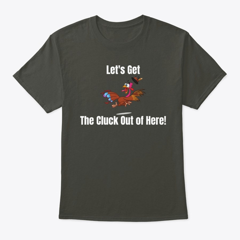 Let's Get The Cluck Out Of Here! Smoke Gray T-Shirt Front