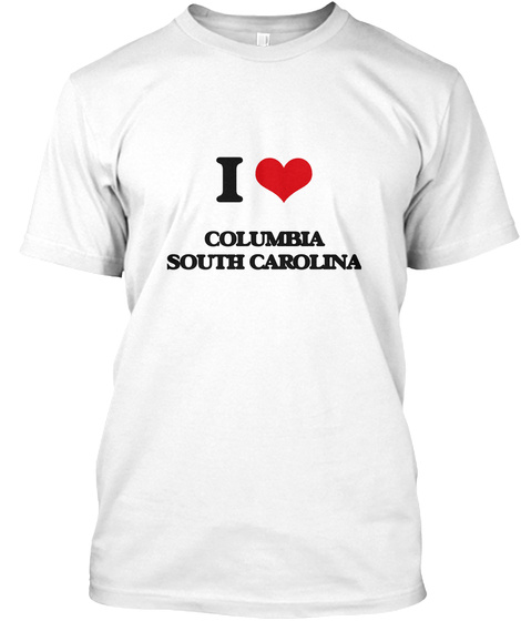 I Love Columbia South Carolina White T-Shirt Front