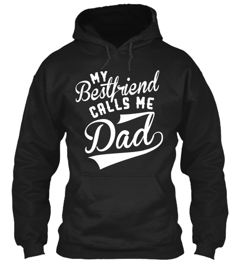 My Best Friend Calls Me Dad Black T-Shirt Front