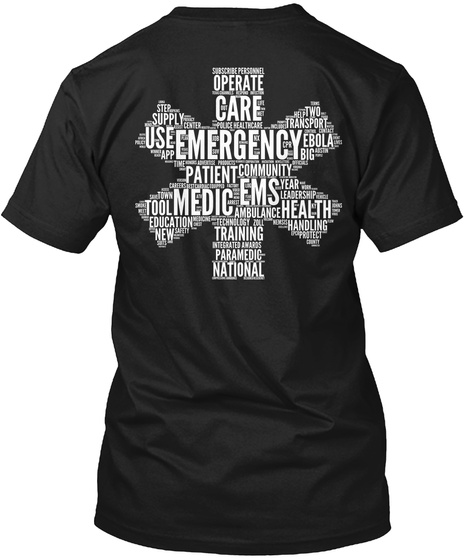 Use Operate Care Emergency Patient Ems Medic Tool Training Health Operate Care Step Supply Two Transport Use... Black T-Shirt Back
