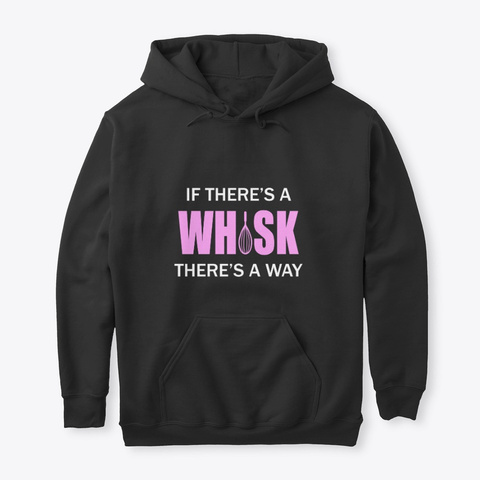 Funny Baking Gift If There's A Whisk Black Camiseta Front