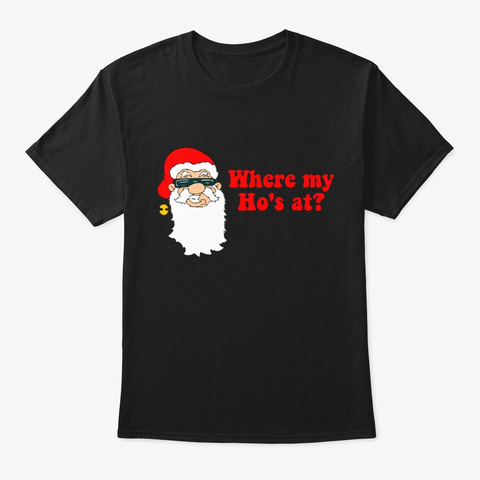 Where My Ho's At Christmas Black T-Shirt Front