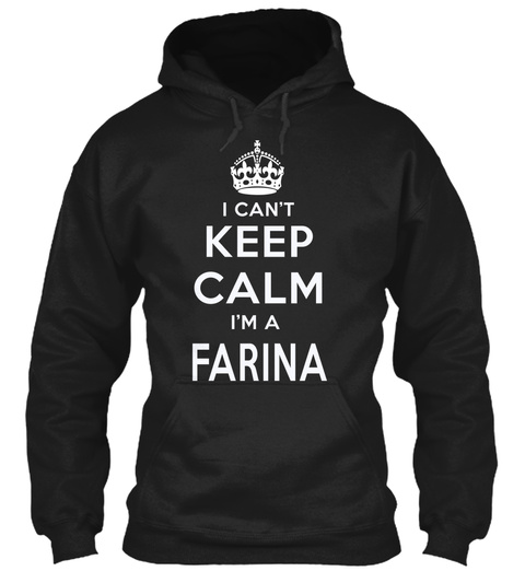 I Can't Keep Calm I'm A Farina Black T-Shirt Front