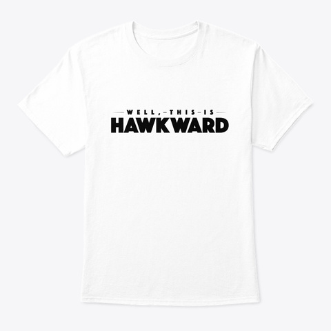 Well, This Is Hawkward   Hawk, Animal White T-Shirt Front