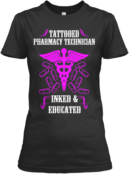 Tattooed Pharmacy Technician Inked & Educated  Black T-Shirt Front