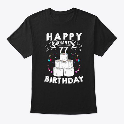 Happy Quarantine 77th Birthday Born 1943 Black T-Shirt Front