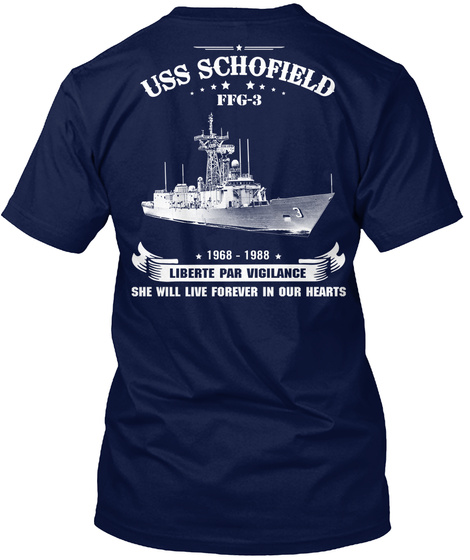 Uss Schofield Ffg 3 1968 1988 Liberte Par Vigilance She Will Live Forever In Our Hearts Navy T-Shirt Back