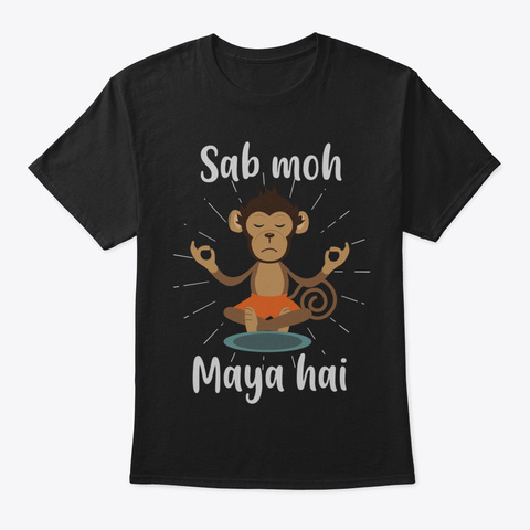 Sab Moh Maya Hai Hindi Meditation Slogan Black T-Shirt Front