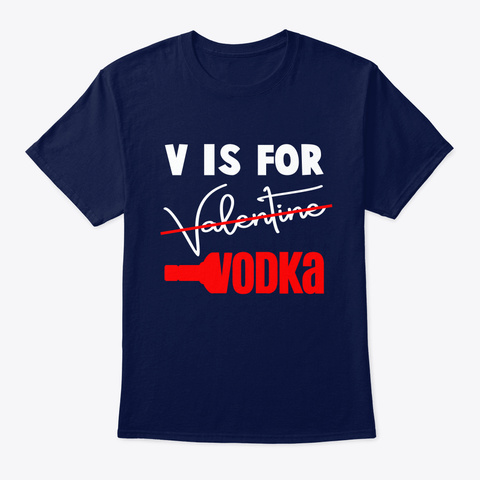 Funny V Is For Vodka Alcohol For Valenti Navy T-Shirt Front