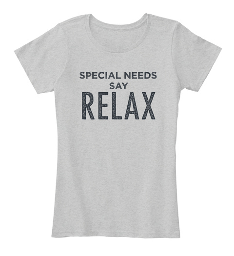Special Needs Say Relax Light Heather Grey T-Shirt Front