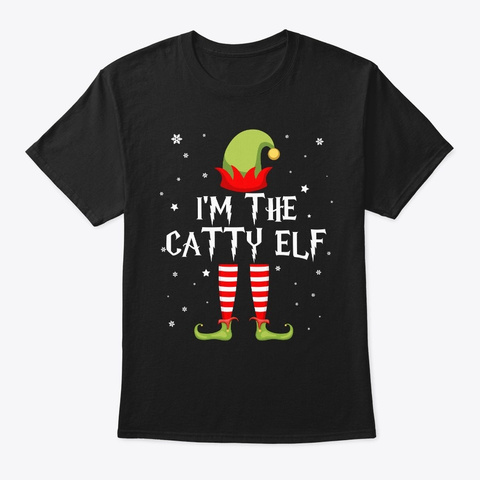 I'm The Catty Elf Funny Christmas Black T-Shirt Front