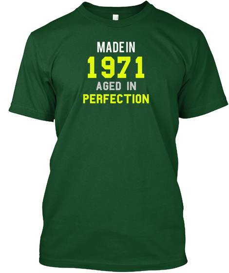 Made In 1971 Aged In Perfection Deep Forest T-Shirt Front