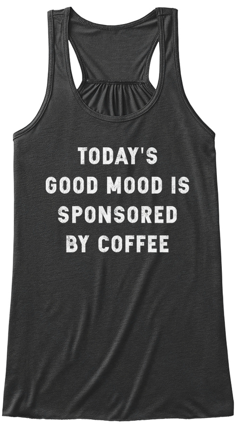 TODAYS GOOD MOOD IS SPONSORED BY COFFEE Unisex Tshirt