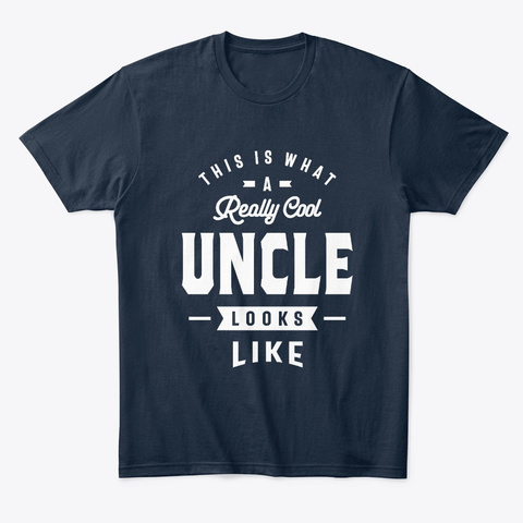 This Is What A Really Cool Uncle T Shirt New Navy T-Shirt Front