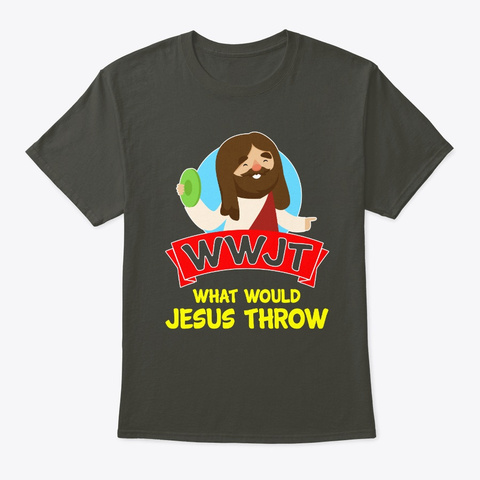 What Would Jesus Throw Disc Golf Smoke Gray T-Shirt Front
