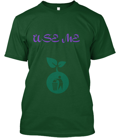 Use Me Deep Forest T-Shirt Front