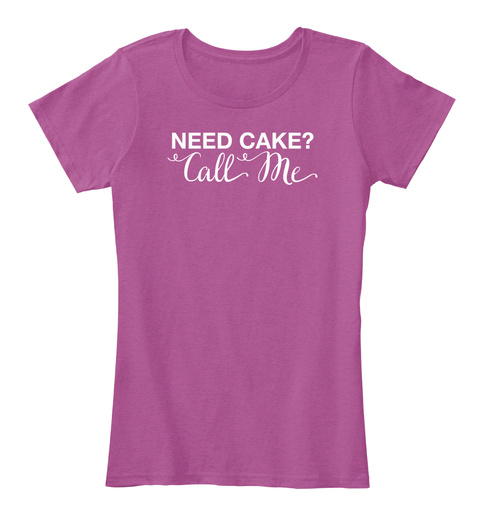 Need Cake? Call Me Heathered Pink Raspberry T-Shirt Front