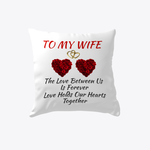 Birthday Gift For Wife Pillow White Kaos Front