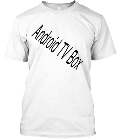 Android Tv Box White T-Shirt Front