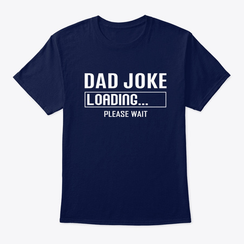 Men Dad Joke Loading Please Wait T Shirt Navy T-Shirt Front