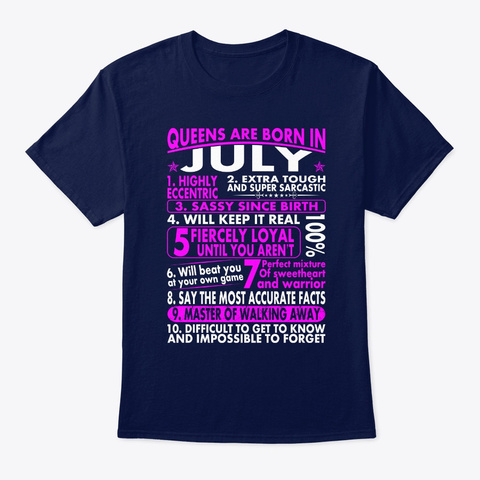 Sassy Loyal Queens Are Born In July Navy T-Shirt Front