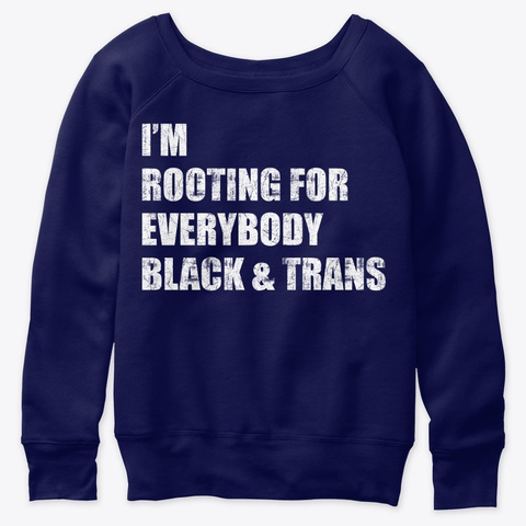 I'm Rooting For Everybody Black & Trans Navy  T-Shirt Front