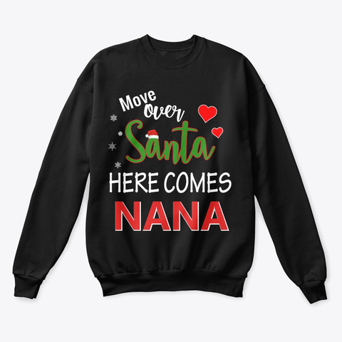 Move Over Santa Here Comes Nana Black T-Shirt Front