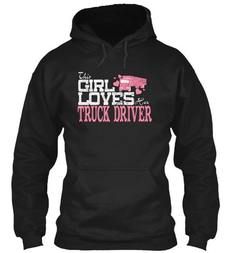 This Girl Loves Truck Her Truck Driver  Black T-Shirt Front