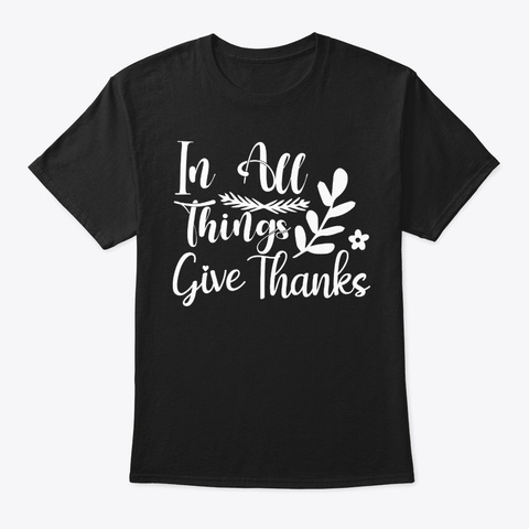 In All Things Give Thanks Black Maglietta Front