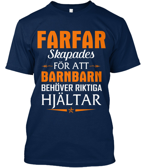 Farfar Skapades For A Tt Barnbarn Behover Riktiga Hjaltar Navy T-Shirt Front