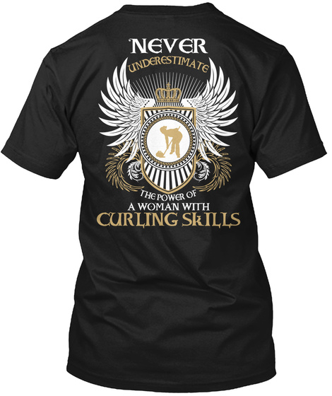 Never Underestimate The Power Of A Woman With Curling Skills Black T-Shirt Back