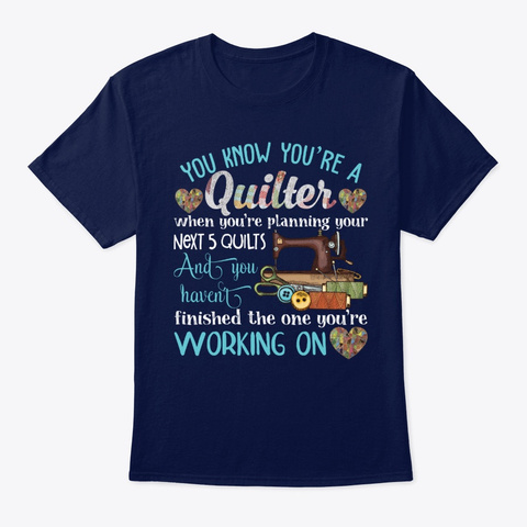 You Know You're A Quilter When You're  Navy T-Shirt Front