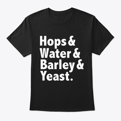 Hops Water Barley Yeast Beer Lover Black Kaos Front