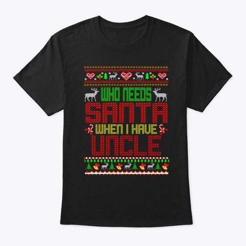  Who Need Santa When I Have Uncle Black T-Shirt Front