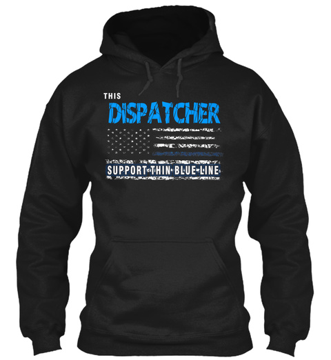 This Dispatcher Support Thin Blue Line Black T-Shirt Front