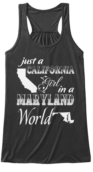 Just A California Girl In A Maryland World Dark Grey Heather T-Shirt Front