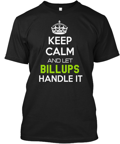 Keep Calm And Let Billups Handle It Black T-Shirt Front