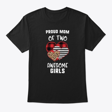 Proud Mom Of Two Awesome Girls Heart Black T-Shirt Front