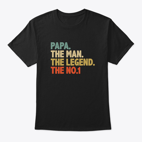 Papa The Man Best Gift Papa The Legend V Black T-Shirt Front