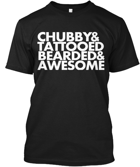 Chubby & Tattooed Bearded &Awesome  Black T-Shirt Front
