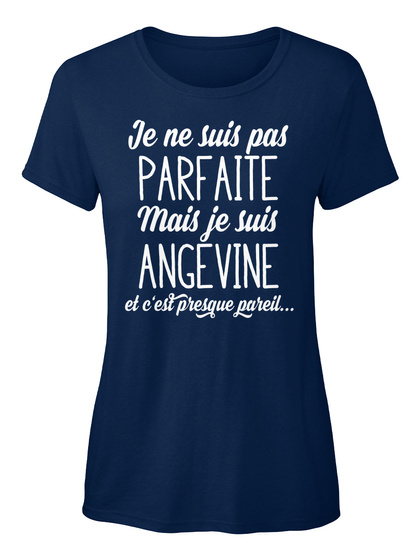 Je Ne Suis Pas Parfaite Mais Je Suis Angevine Et C Est Presque Pareil Navy T-Shirt Front