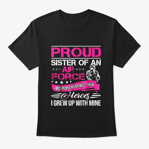Air Force Sister Proud Gift Shirt For Black T-Shirt Front