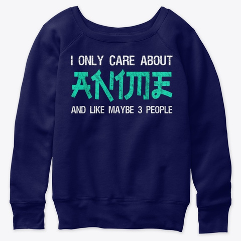 Only Care Anime And Like Maybe 3 People Navy  T-Shirt Front
